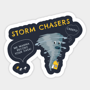 Storm Chasers are Creeps Sticker